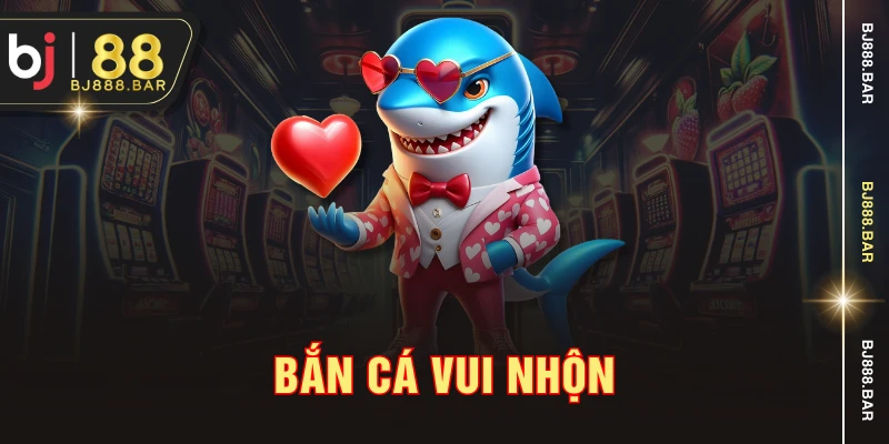 Bắn cá vui nhộn