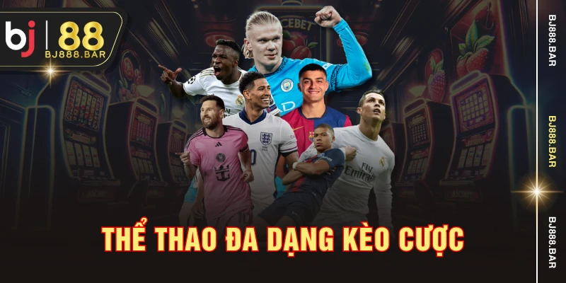 Thể thao đa dạng kèo cược